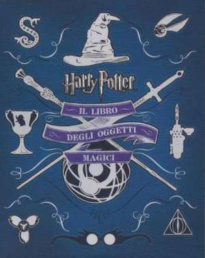 Harry Potter. Il libro degli oggetti magici de Jody Revenson