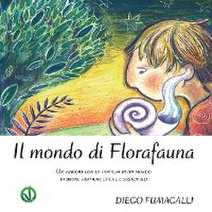 Il mondo di Florafauna de Diego Fumagalli