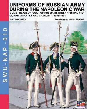 Uniforms of Russian army during the Napoleonic war vol.5 de Aleksandr Vasilevich Viskovatov