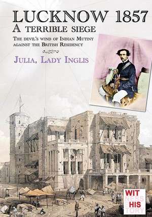 Lucknow 1857 de Julia Selina Inglis