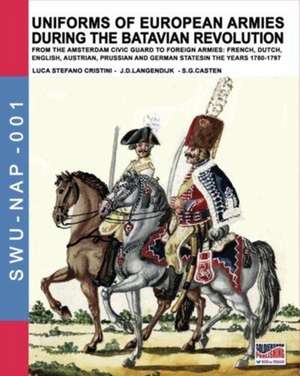 Uniforms of European Armies during the Batavian Revolution de Luca Stefano Cristini