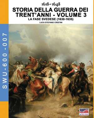 1618-1648 Storia della guerra dei trent'anni Vol. 3 de Luca Stefano Cristini