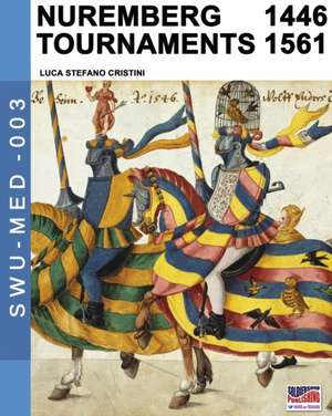 Nuremberg tournaments 1446-1561 de Luca Stefano Cristini