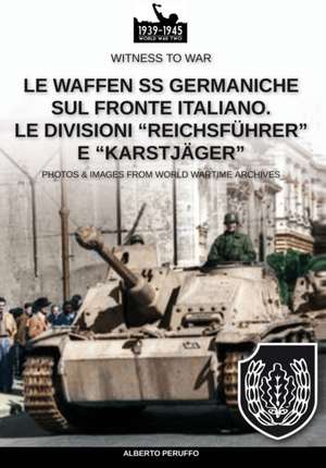 Le Waffen SS germaniche sul fronte italiano de Alberto Peruffo