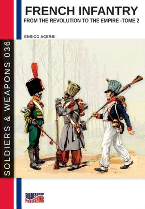 French infantry from the Revolution to the Empire - Tome 2 de Enrico Acerbi