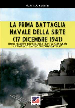 La prima battaglia navale della Sirte (17 Dicembre 1941) de Francesco Mattesini