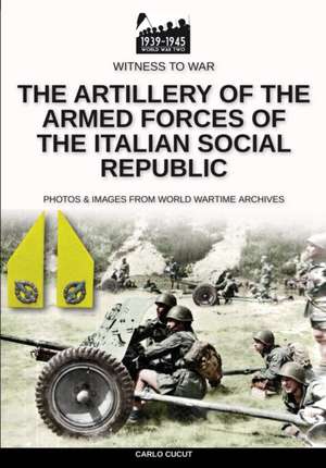 The artillery of the Armed Forces of the Italian Social Republic de Carlo Cucut