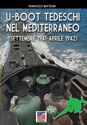 U-Boot tedeschi nel Mediterraneo (settembre 1941 - aprile 1942) de Francesco Mattesini