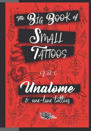 The Big Book of Small Tattoos - Vol.0 de Roberto Gemori