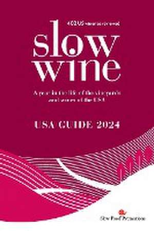 Slow Wine USA Guide 2024 de Deborah Parker Wong