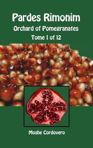 Pardes Rimonim - Orchard of Pomegranates - Tome 1 of 12 de Moshe Cordovero