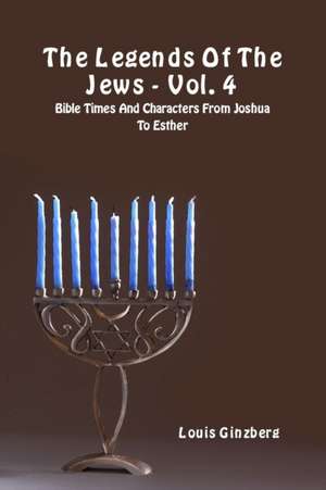 The Legends Of The Jews - Vol. 4 de Louis Ginzberg