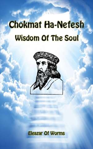 Chokmat Ha-Nefesh - Wisdom of the Soul de Eleazar Of Worms