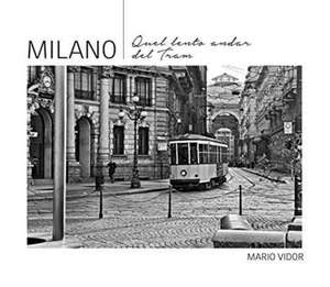 Milan: The Slow Eyes of Trams de Mario Vidor