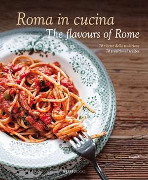 Roma in Cucina: The Flavours of Rome de Carla Magrelli