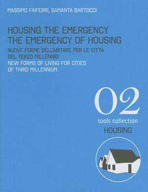 Housing the Emergency the Emergency of Housing de Massimo Faiferri