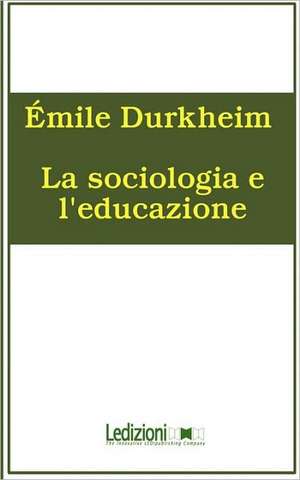 La Sociologia E L'Educazione de Emile Durkheim