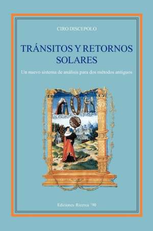 Transitos y Retornos Solares: Two Supporting Methodologies for Active Astrology de Ciro Discepolo