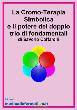 La Cromo-Terapia Simbolica e il potere del doppio trio di fondamentali de Saverio Caffarelli