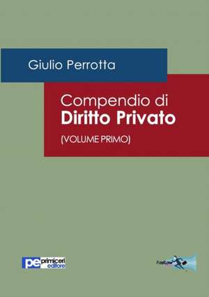 Compendio di Diritto Privato (Volume Primo) de Giulio Perrotta