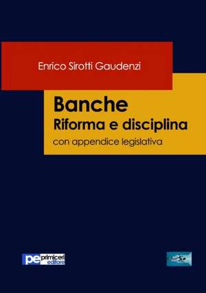 Banche. Riforma e disciplina de Enrico Sirotti Gaudenzi