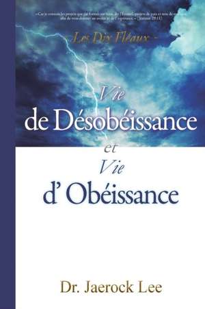 Vie de Désobéissance et vie d'Obéissance de Jaerock Lee