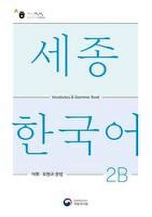 Sejong Korean Vocabulary and Grammar 2B de National Institute of Korean Language