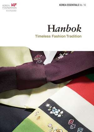 Hanbok: Timeless Fashion Tradition de Samuel Songhoon Lee