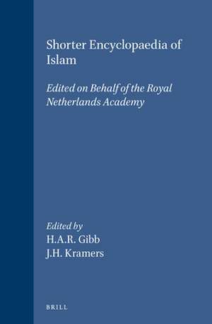 Shorter Encyclopaedia of Islam: Edited on Behalf of the Royal Netherlands Academy de Gibb