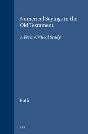 Numerical Sayings in the Old Testament: A Form-Critical Study de Roth