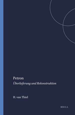 Petron: Überlieferung und Rekonstruktion de Helmut van Thiel