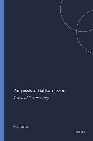 Panyassis of Halikarnassos: Text and Commentary de Matthews