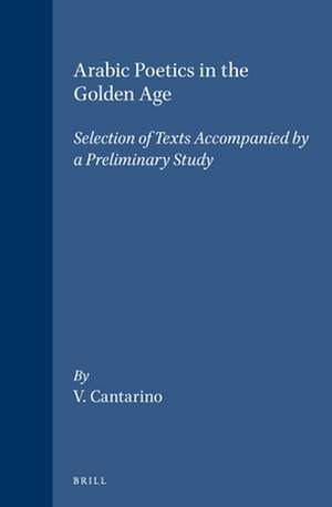 Arabic Poetics in the Golden Age: Selection of Texts Accompanied by a Preliminary Study de Cantarino