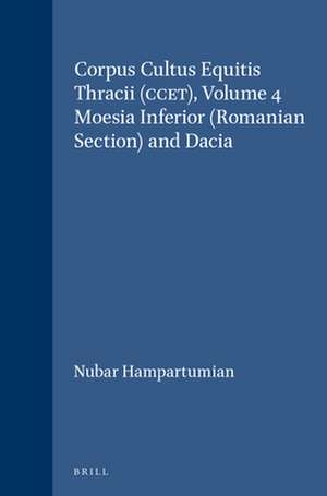 Corpus Cultus Equitis Thracii (CCET), Volume 4 Moesia Inferior (Romanian Section) and Dacia de Nubar Hampartumian