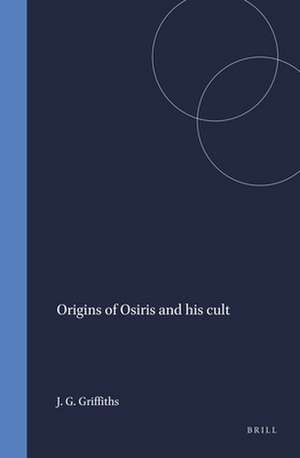 Origins of Osiris and his cult de John Gwyn Griffiths