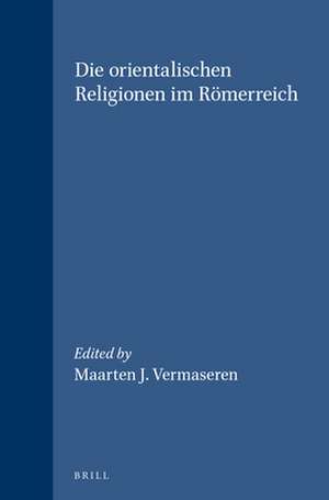 Die orientalischen Religionen im Römerreich de Maarten J. Vermaseren