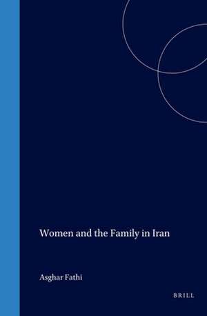 Women and the Family in Iran de Fathi