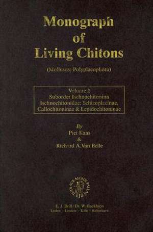 Monograph of Living Chitons (Mollusca: Polyplacophora), Volume 2 Suborder Ischnochitonina. Ischnochitonidae: Schizoplacinae, Callochitoninae and Lepidochitoninae de Piet Kaas