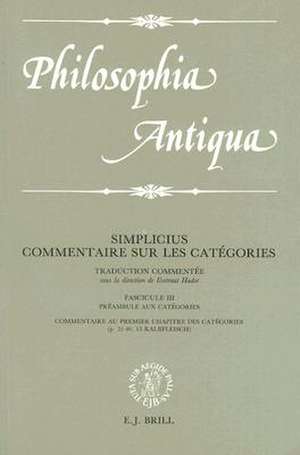 Commentaire sur les Catégories: Traduction commentée sous la direction de Ilsetraut Hadot. Fascicule III: Préambule aux Catégories / Commentaire aux premier chapitre des Catégories (p. 21-40, 13 Kalbfleisch) de Simplicius