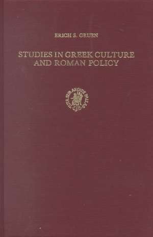 Studies in Greek Culture and Roman Policy de Gruen