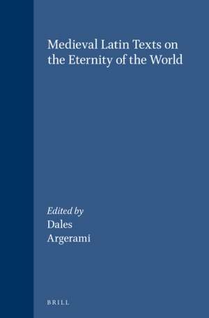 Medieval Latin Texts on the Eternity of the World de Richard C. Dales