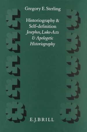 Historiography and Self-Definition: Josephos, Luke-acts and Apologetic Historiography de Gregory Sterling