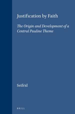 Justification by Faith: The Origin and Development of a Central Pauline Theme de Mark A. Seifrid