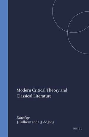 Modern Critical Theory and Classical Literature de J. P. Sullivan