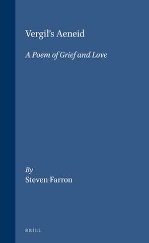 Vergil's Aeneid: A Poem of Grief and Love de S. Farron