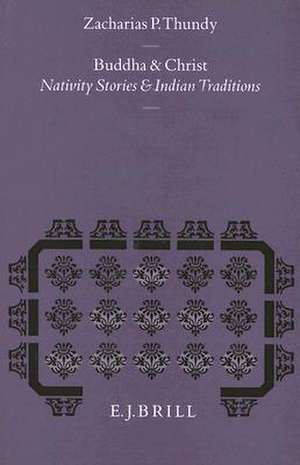 Buddha and Christ: Nativity Stories and Indian Traditions de Thundy