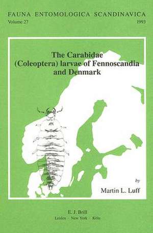 The Carabidae (Coleoptera) Larvae of Fennoscandia and Denmark: Based on a Manuscript by Sv.G. Larsson de Martin L. Luff