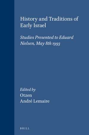 History and Traditions of Early Israel: Studies Presented to Eduard Nielsen, May 8th 1993 de André Lemaire