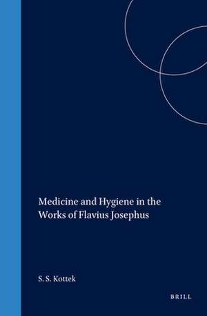 Medicine and Hygiene in the Works of Flavius Josephus de Samuel S. Kottek