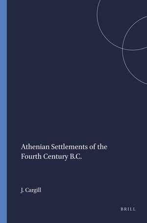 Athenian Settlements of the Fourth Century B.C. de Jack Cargill